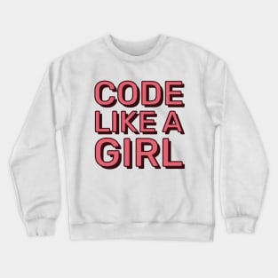 Code Like a Girl Crewneck Sweatshirt